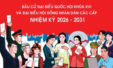 Hướng dẫn về tuyên truyền cuộc bầu cử đại biểu Quốc hội khóa XVI và bầu cử đại biểu HĐND các cấp nhiệm kỳ 2026 - 2031